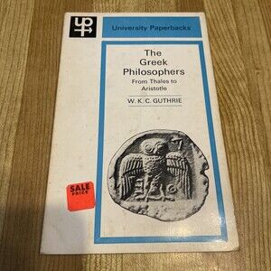 The Greek Philosophers: From Thales to Aristotle... by Guthrie, W.K.C. Paperback